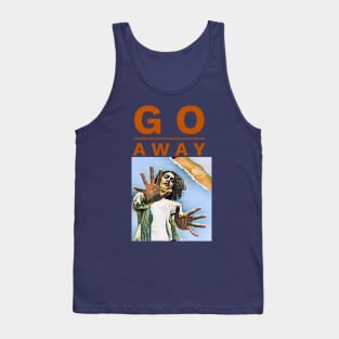 Go Away (hands outstretched) Tank Top